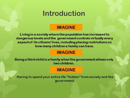 Introduction Living in a society where the population has increased to dangerous levels and the government controls virtually every aspect of its citizens'