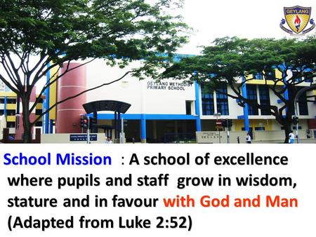 School Mission A school of excellence School Mission : A school of excellence where pupils and staff grow in wisdom, where pupils and staff grow in wisdom,