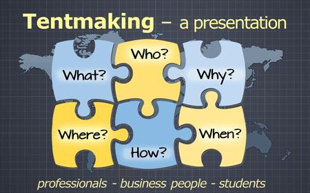 Tentmaking – a presentation professionals - business people - students.