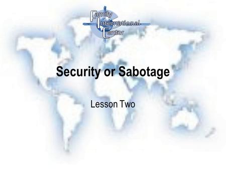 Security or Sabotage Lesson Two. Spotting Insecurity in Your Behavior 1.Comparison. Compare yourself toward the word around you. (the workers in the vineyard.