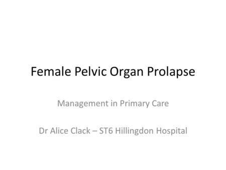 Female Pelvic Organ Prolapse