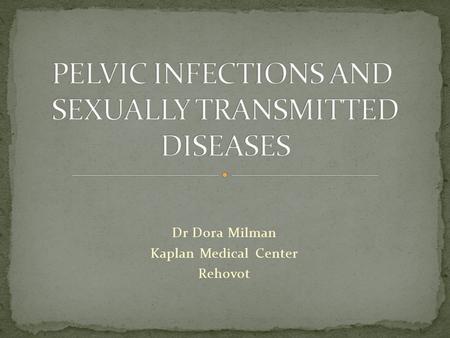 PELVIC INFECTIONS AND SEXUALLY TRANSMITTED DISEASES