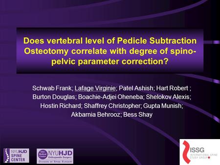 Does vertebral level of Pedicle Subtraction Osteotomy correlate with degree of spino- pelvic parameter correction? Schwab Frank; Lafage Virginie; Patel.