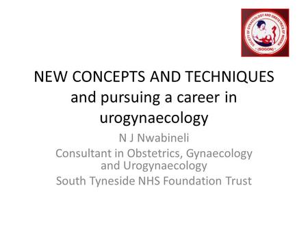 NEW CONCEPTS AND TECHNIQUES and pursuing a career in urogynaecology