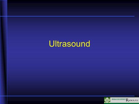Ultrasound. Diagnostic Ultrasound High frequency sound waves emitted from sound source (transducer) Transducer placed on patient’s body Sound waves echo.