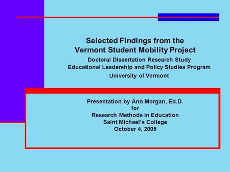 Selected Findings from the Vermont Student Mobility Project Doctoral Dissertation Research Study Educational Leadership and Policy Studies Program University.