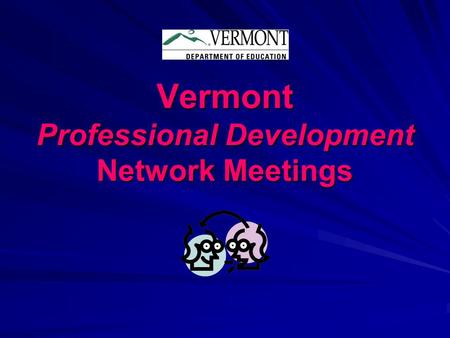Vermont Professional Development Network Meetings.