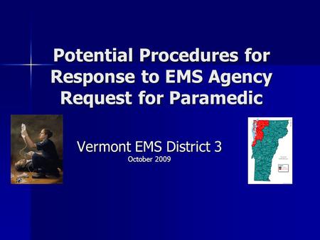 Potential Procedures for Response to EMS Agency Request for Paramedic Vermont EMS District 3 October 2009.
