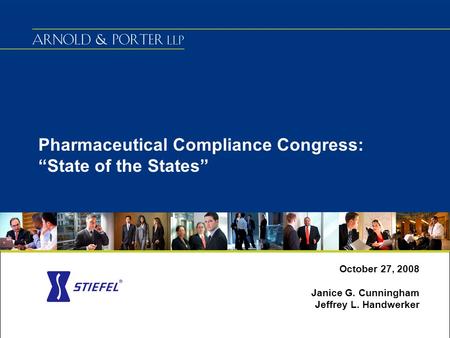 Pharmaceutical Compliance Congress: “State of the States” October 27, 2008 Janice G. Cunningham Jeffrey L. Handwerker.