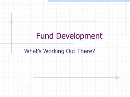Fund Development What’s Working Out There?. Rural & Agricultural VocRehab (formerly Rural and Farm Family Vocational Rehabilitation Program) University.