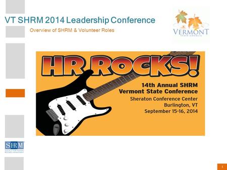 1 VT SHRM 2014 Leadership Conference Overview of SHRM & Volunteer Roles.