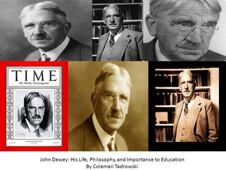 John Dewey: His Life, Philosophy, and Importance to Education