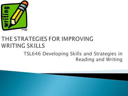TSL646 Developing Skills and Strategies in Reading and Writing.