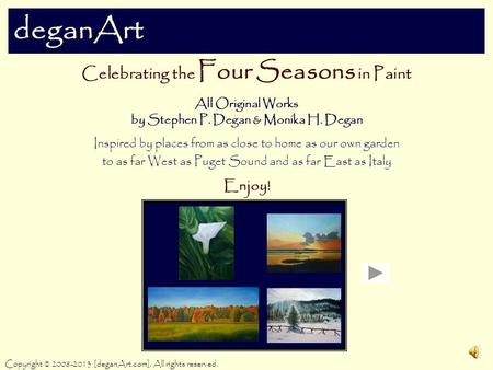 DeganArt Celebrating the Four Seasons in Paint All Original Works by Stephen P. Degan & Monika H. Degan Inspired by places from as close to home as our.