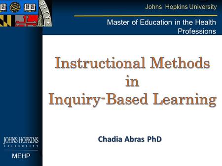 Johns Hopkins University Master of Education in the Health Professions MEHP Chadia Abras PhD.