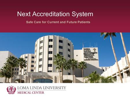 Next Accreditation System Safe Care for Current and Future Patients.