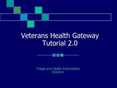 Veterans Health Gateway Tutorial 2.0