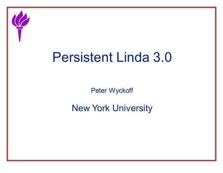 Persistent Linda 3.0 Peter Wyckoff New York University.