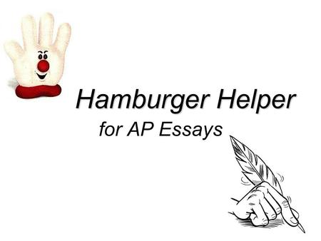 Hamburger Helper for AP Essays.