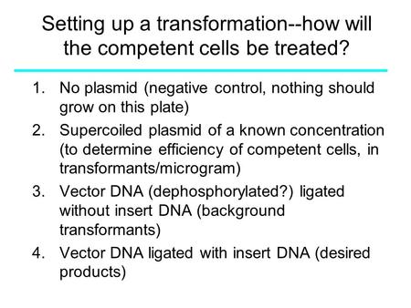 Setting up a transformation--how will the competent cells be treated?