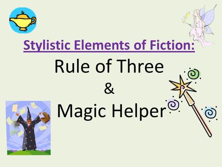 Stylistic Elements of Fiction: Rule of Three & Magic Helper