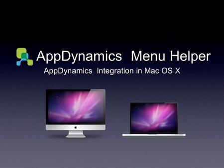 AppDynamicsMenu Helper AppDynamics Integration in Mac OS X.
