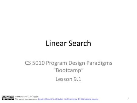 Linear Search CS 5010 Program Design Paradigms “Bootcamp” Lesson 9.1 TexPoint fonts used in EMF. Read the TexPoint manual before you delete this box.: