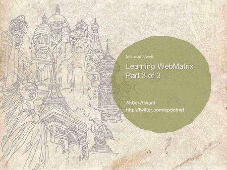 Learning WebMatrix Part 3 of 3 Akber Alwani