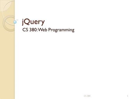 JQuery CS 380: Web Programming CS 3801. Downloading and using jQuery UI or download it, extract its.js files to your project folderdownload it documentation.