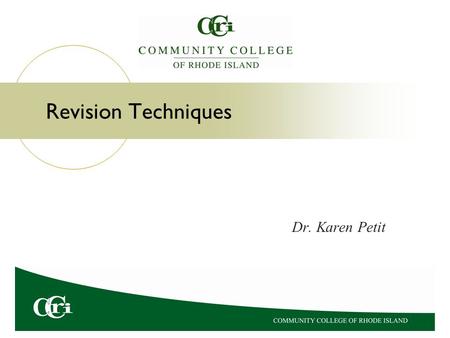 Revision Techniques Dr. Karen Petit. A Definition of Revision The word “revision” means “to see again.” Revision involves carefully reading, analyzing,