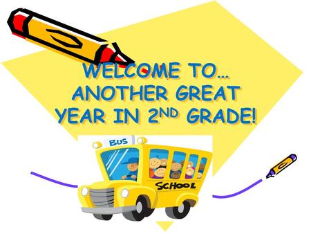 WELCOME TO… ANOTHER GREAT YEAR IN 2 ND GRADE!. SPECIALS P.E. – Thursday Music Mondays Mrs. Kennedy Ms. Mulkey Library - Wednesday Art – Tuesday Mrs. Klein.