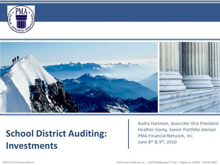 School District Auditing: Investments Audra Hartman, Associate Vice President Heather Gorny, Senior Portfolio Advisor PMA Financial Network, Inc. June.