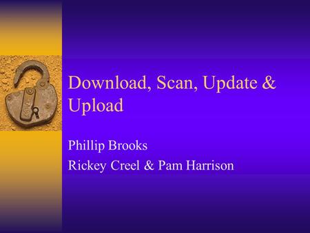 Download, Scan, Update & Upload Phillip Brooks Rickey Creel & Pam Harrison.