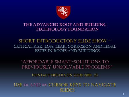 ARTF The advanced roof AND BUILDING technology foundation SHORT INTRODUCTORY SLIDE SHOW – CRITICAL RISK, LOSS, LEAK, CORROSION AND LEGAL ISSUES IN ROOFS.