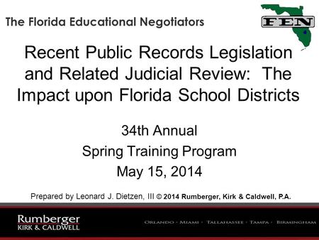 Recent Public Records Legislation and Related Judicial Review: The Impact upon Florida School Districts 34th Annual Spring Training Program May 15, 2014.