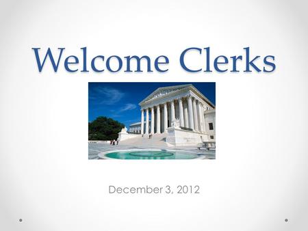 Welcome Clerks December 3, 2012. Florida Association of Court Clerks and Comptrollers.