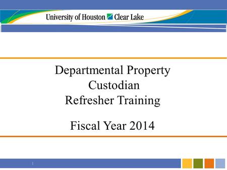 I Departmental Property Custodian Refresher Training Fiscal Year 2014.