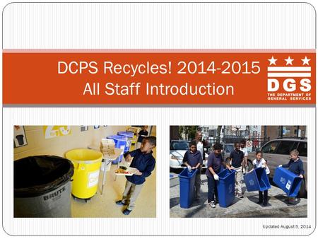 DCPS Recycles! 2014-2015 All Staff Introduction Updated August 5, 2014.