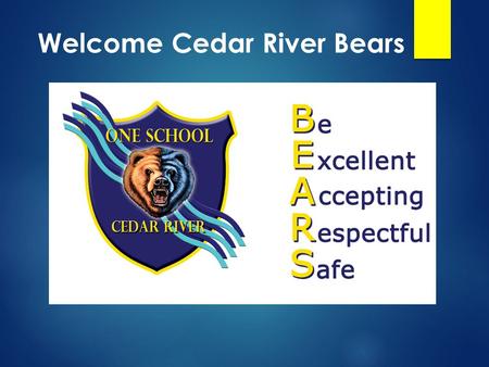 Welcome Cedar River Bears. 3 Write your name here.