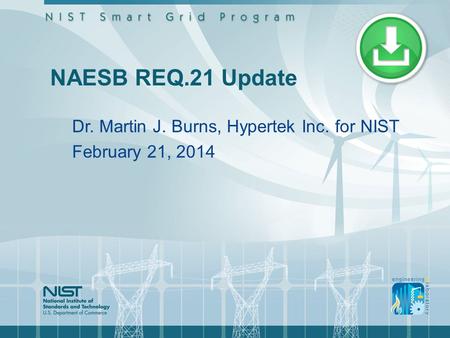 NAESB REQ.21 Update Dr. Martin J. Burns, Hypertek Inc. for NIST February 21, 2014.