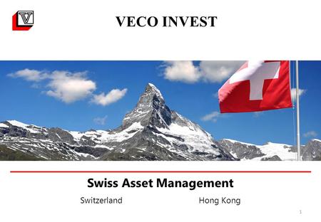 1 VECO INVEST Swiss Asset Management Switzerland Hong Kong.
