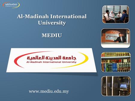 Al-Madinah International University MEDIU www.mediu.edu.my.