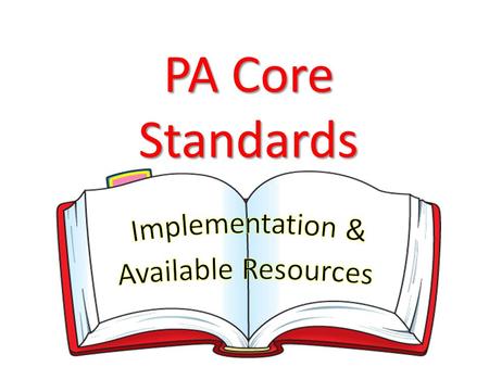 PA Core Standards. Stages of Implementation Implementation is a process that does not happen all at once; it occurs in discernable stages. The stages.