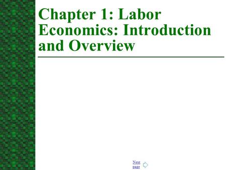 Next page Chapter 1: Labor Economics: Introduction and Overview.