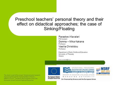 Preschool teachers’ personal theory and their effect on didactical approaches; the case of Sinking/Floating Paraskevi Kavalari PhD student Domna – Mika.