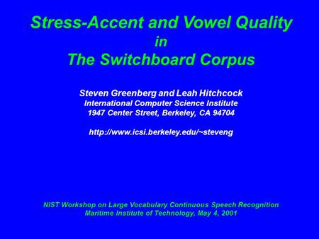 Stress-Accent and Vowel Quality in The Switchboard Corpus Steven Greenberg and Leah Hitchcock International Computer Science Institute 1947 Center Street,