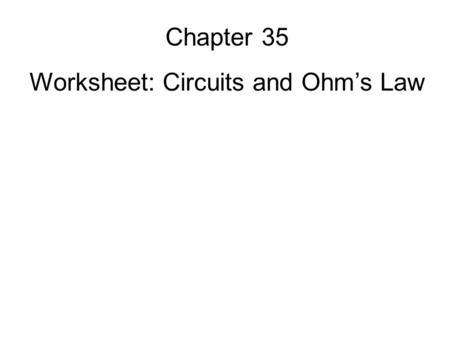 Worksheet: Circuits and Ohm’s Law