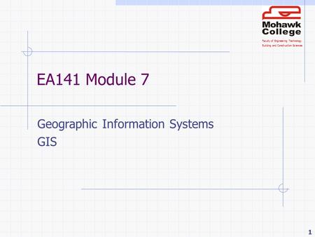Faculty of Engineering Technology Building and Construction Sciences 1 EA141 Module 7 Geographic Information Systems GIS.