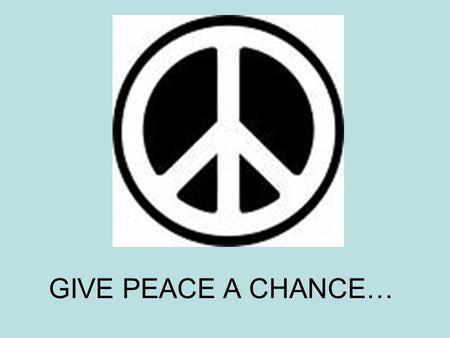 GIVE PEACE A CHANCE….  OnWAOqZj58 –Highlight above link/ right click / click on OPEN HYPERLINK… John Lennon –All we are.