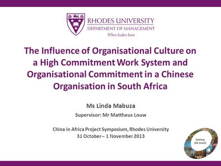 The Influence of Organisational Culture on a High Commitment Work System and Organisational Commitment in a Chinese Organisation in South Africa Ms Linda.